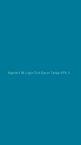 Tampilan Antarmuka Aplikasi Kapten138 Login Slot Gacor Tanpa Vpn - 3