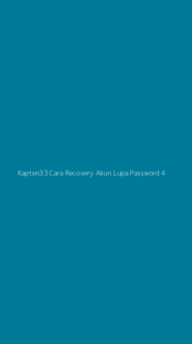 Tampilan Antarmuka Aplikasi Kapten33 Cara Recovery Akun Lupa Password - 4