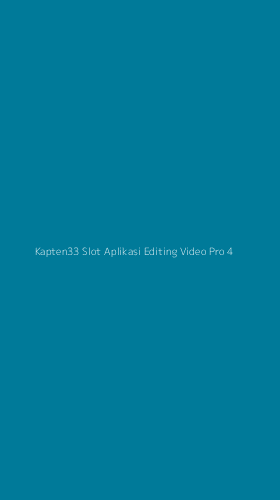 Tampilan Antarmuka Aplikasi Kapten33 Slot Aplikasi Editing Video Pro - 4