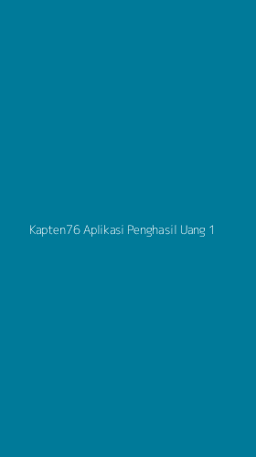 Tampilan Antarmuka Aplikasi Kapten76 Aplikasi Penghasil Uang - 1