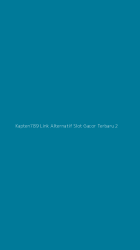 Tampilan Antarmuka Aplikasi Kapten789 Link Alternatif Slot Gacor Terbaru - 2