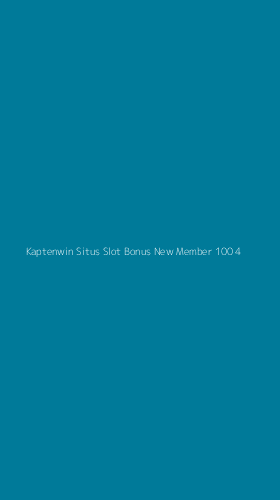 Tampilan Antarmuka Aplikasi Kaptenwin Situs Slot Bonus New Member 100 - 4