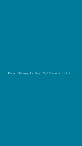 Tampilan Antarmuka Aplikasi Karma 79 Kumpulan Game Slot Gacor Terbaik - 3