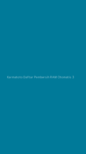 Tampilan Antarmuka Aplikasi Karmatoto Daftar Pembersih Ram Otomatis - 3