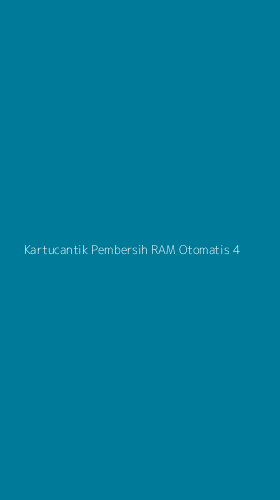 Tampilan Antarmuka Aplikasi Kartucantik Pembersih Ram Otomatis - 4