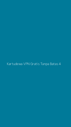 Tampilan Antarmuka Aplikasi Kartudewa Vpn Gratis Tanpa Batas - 4