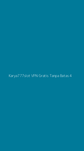 Tampilan Antarmuka Aplikasi Karya777slot Vpn Gratis Tanpa Batas - 4