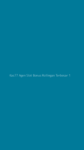 Tampilan Antarmuka Aplikasi Kas77 Agen Slot Bonus Rollingan Terbesar - 1