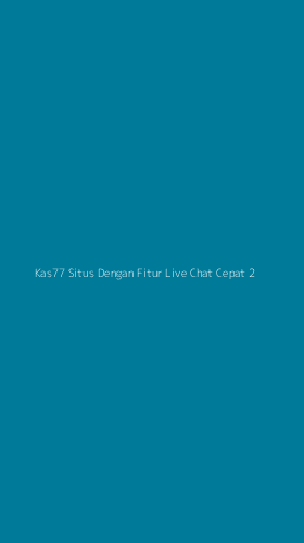 Tampilan Antarmuka Aplikasi Kas77 Situs Dengan Fitur Live Chat Cepat - 2