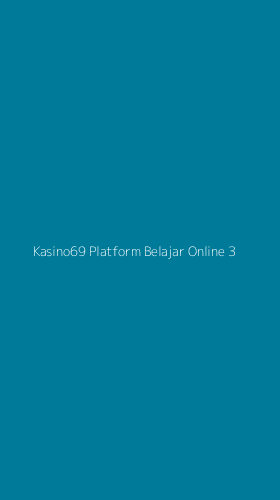 Tampilan Antarmuka Aplikasi Kasino69 Platform Belajar Online - 3