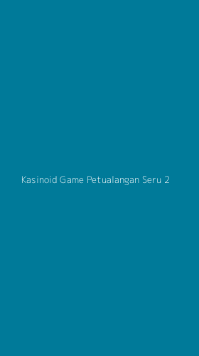 Tampilan Antarmuka Aplikasi Kasinoid Game Petualangan Seru - 2