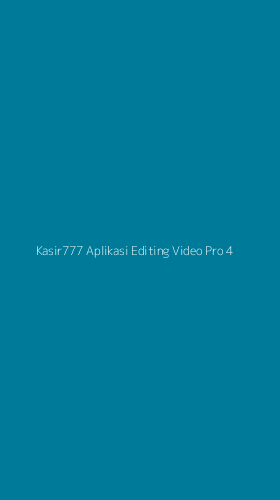 Tampilan Antarmuka Aplikasi Kasir777 Aplikasi Editing Video Pro - 4