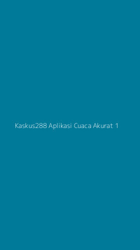 Tampilan Antarmuka Aplikasi Kaskus288 Aplikasi Cuaca Akurat - 1