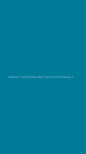 Tampilan Antarmuka Aplikasi Katakwin Com Panduan Main Casino Online Pemula - 2
