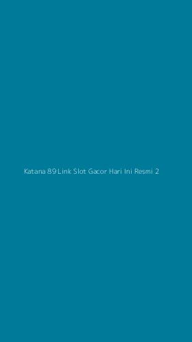 Tampilan Antarmuka Aplikasi Katana 89 Link Slot Gacor Hari Ini Resmi - 2