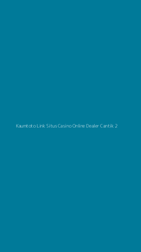 Tampilan Antarmuka Aplikasi Kaumtoto Link Situs Casino Online Dealer Cantik - 2