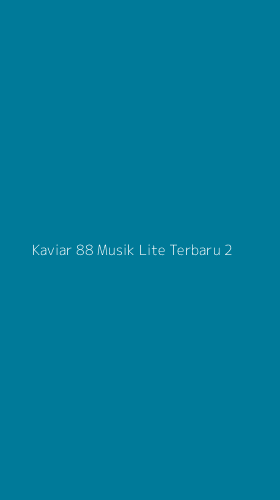 Tampilan Antarmuka Aplikasi Kaviar 88 Musik Lite Terbaru - 2