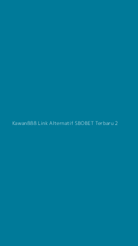 Tampilan Antarmuka Aplikasi Kawan888 Link Alternatif Sbobet Terbaru - 2