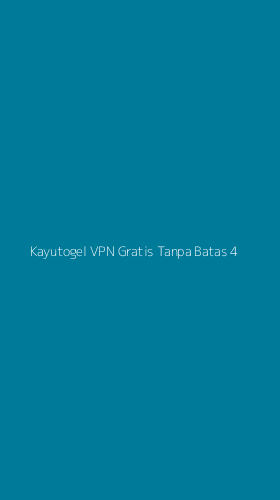 Tampilan Antarmuka Aplikasi Kayutogel Vpn Gratis Tanpa Batas - 4