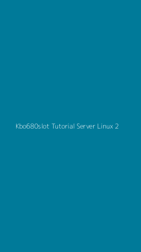 Tampilan Antarmuka Aplikasi Kbo680slot Tutorial Server Linux - 2