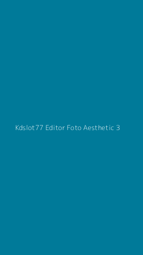 Tampilan Antarmuka Aplikasi Kdslot77 Editor Foto Aesthetic - 3