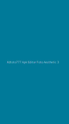 Tampilan Antarmuka Aplikasi Kdtoto777 Apk Editor Foto Aesthetic - 3