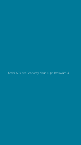 Tampilan Antarmuka Aplikasi Kedai 69 Cara Recovery Akun Lupa Password - 4