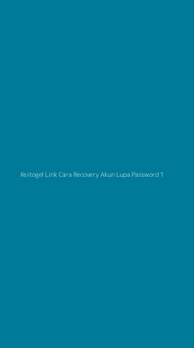 Tampilan Antarmuka Aplikasi Keitogel Link Cara Recovery Akun Lupa Password - 1
