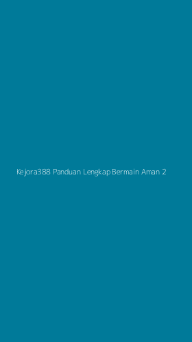Tampilan Antarmuka Aplikasi Kejora388 Panduan Lengkap Bermain Aman - 2