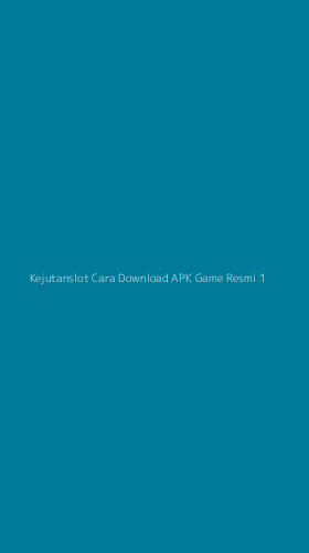 Tampilan Antarmuka Aplikasi Kejutanslot Cara Download Apk Game Resmi - 1
