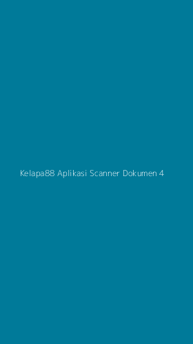 Tampilan Antarmuka Aplikasi Kelapa88 Aplikasi Scanner Dokumen - 4