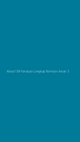 Tampilan Antarmuka Aplikasi Kelas138 Panduan Lengkap Bermain Aman - 3