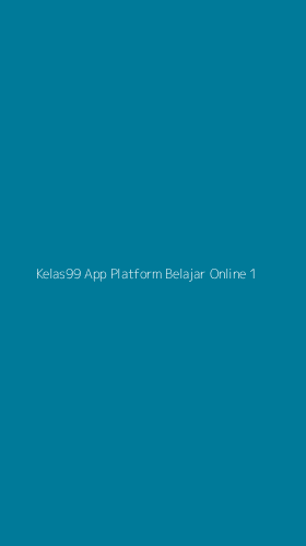 Tampilan Antarmuka Aplikasi Kelas99 App Platform Belajar Online - 1