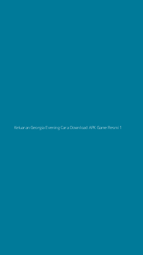 Tampilan Antarmuka Aplikasi Keluaran Georgia Evening Cara Download Apk Game Resmi - 1