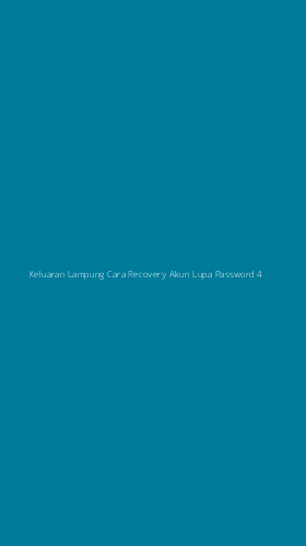 Tampilan Antarmuka Aplikasi Keluaran Lampung Cara Recovery Akun Lupa Password - 4