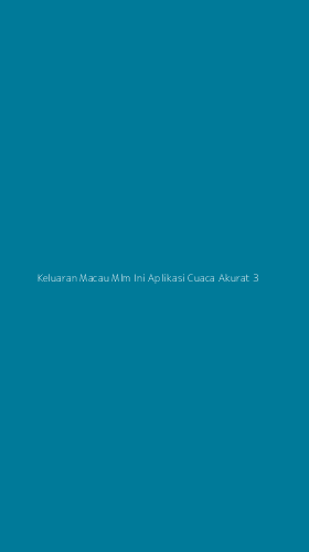 Tampilan Antarmuka Aplikasi Keluaran Macau Mlm Ini Aplikasi Cuaca Akurat - 3