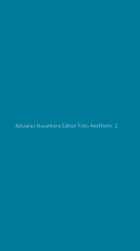 Tampilan Antarmuka Aplikasi Keluaran Nusantara Editor Foto Aesthetic - 2