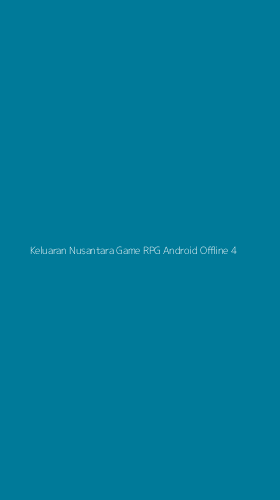 Tampilan Antarmuka Aplikasi Keluaran Nusantara Game Rpg Android Offline - 4