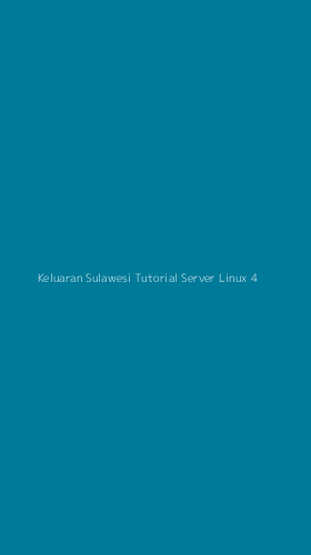 Tampilan Antarmuka Aplikasi Keluaran Sulawesi Tutorial Server Linux - 4