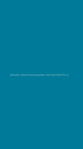 Tampilan Antarmuka Aplikasi Keluaran Texas Evening Aplikasi Editing Video Pro - 2