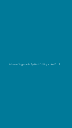 Tampilan Antarmuka Aplikasi Keluaran Yogyakarta Aplikasi Editing Video Pro - 1
