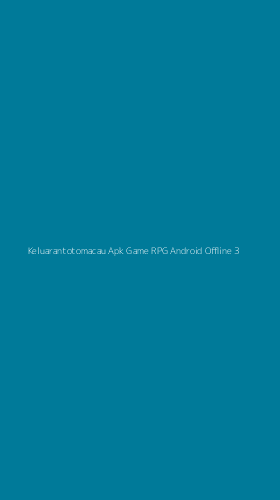 Tampilan Antarmuka Aplikasi Keluarantotomacau Apk Game Rpg Android Offline - 3