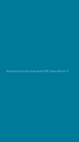 Tampilan Antarmuka Aplikasi Kembarbola Cara Download Apk Game Resmi - 4