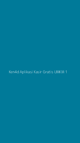 Tampilan Antarmuka Aplikasi Ken4d Aplikasi Kasir Gratis Umkm - 1