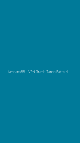 Tampilan Antarmuka Aplikasi Kencana88 - VPN Gratis Tanpa Batas - 4