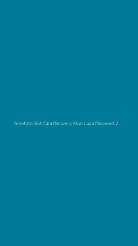 Tampilan Antarmuka Aplikasi Kenototo Slot Cara Recovery Akun Lupa Password - 2