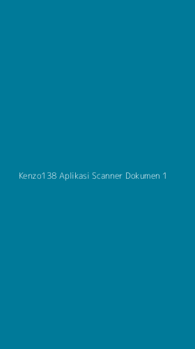 Tampilan Antarmuka Aplikasi Kenzo138 Aplikasi Scanner Dokumen - 1