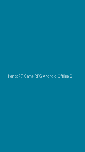 Tampilan Antarmuka Aplikasi Kenzo77 Game Rpg Android Offline - 2