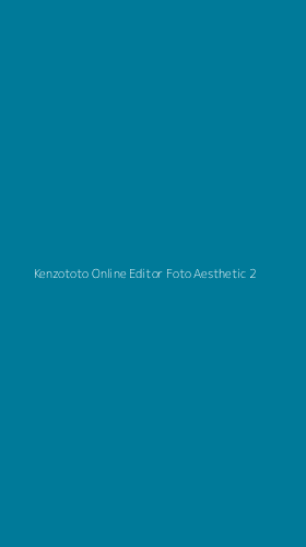 Tampilan Antarmuka Aplikasi Kenzototo Online Editor Foto Aesthetic - 2