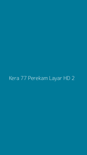 Tampilan Antarmuka Aplikasi Kera 77 Perekam Layar Hd - 2